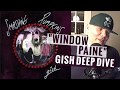 "Window Paine" Gish Deep Dive