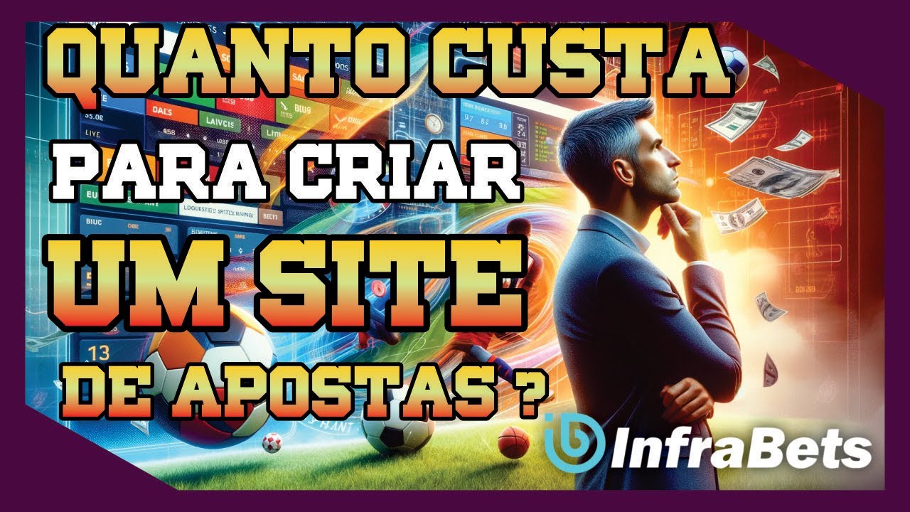 Quanto Custa para Criar um Site de Apostas Esportivas?
