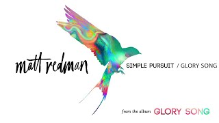 Matt Redman - Simple Pursuit / Glory Song (Audio)