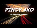 Pinoy Ako (Lyrics) - Orange and Lemons