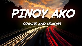 Pinoy Ako (Lyrics) - Orange and Lemons