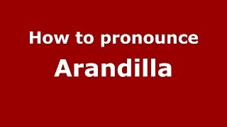 How to pronounce Arandilla