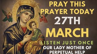 THIS PRAYER WILL CHANGE EVERYTHING TODAY:URGENT MIRACLE PRAYER TO OUR LADY MOTHER OF PERPETUAL HELP.