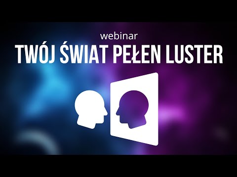 Twój świat pełen LUSTER. Co mówi Ci o Tobie świat i drugi człowiek?  | ZAPIS WEBINARU