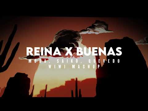 BUENAS x REINA - Quevedo, Saiko, Mora (Wiwi Mashup)