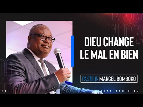 DIEU CHANGE LE MAL EN BIEN | PASTEUR MARCEL BOMBOKO