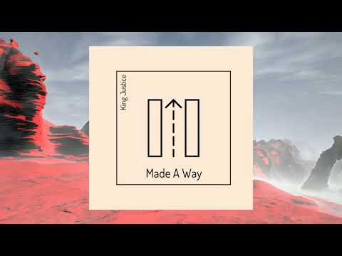 King Justice - Made A Way (Prod By CEDES)