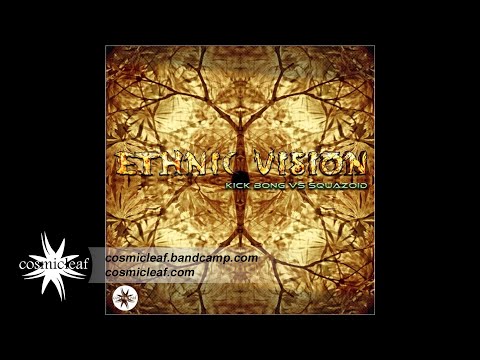 Kick Bong & Squazoid - Ethnic Vision // FULL EP // Cosmicleaf.com