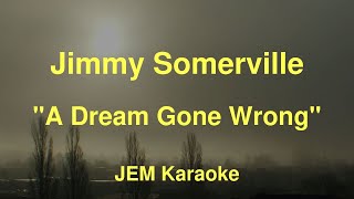 Jimmy Somerville - A Dream Gone Wrong (Karaoke)