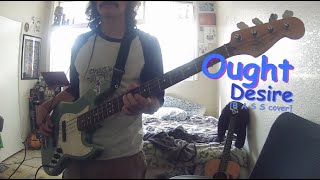 Desire - Ought [Bass Cover]