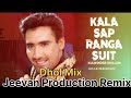 Kala Sap Ranga Suit - Dhol Remix_ Kulwinder Dhillon Song Punjabi__Jeevan Production Mix Song Punjabi