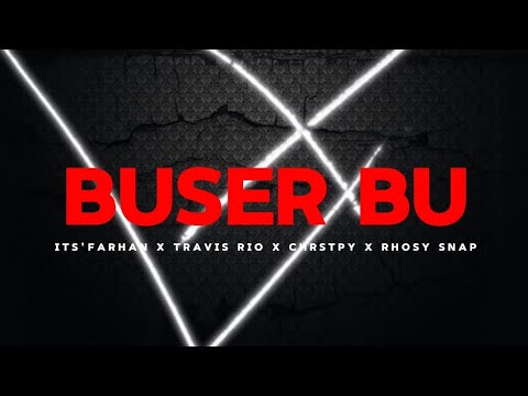 BUSER BU_It's Farhan x Travis Rio x rhosy snap x CHRSTPY _(OFFICIAL VIDEO LIRYC)
