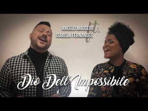 Angelo Maugeri - Dio Dell'Impossibile ft. Isabela Fernandes