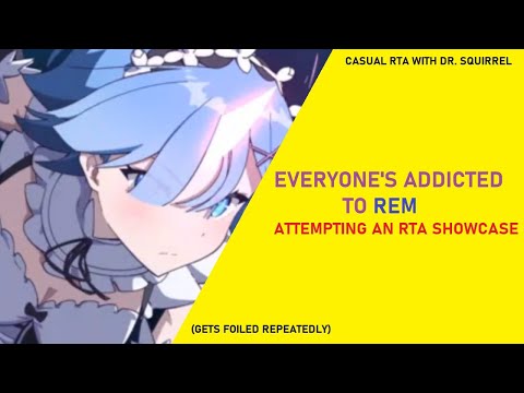 Rem RTA Showcase Attempt - NO ONE WANTS TO LET ME [Casual RTA with Dr. Squirrel]