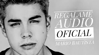 MARIO BAUTISTA - REGÁLAME (AUDIO OFICIAL)