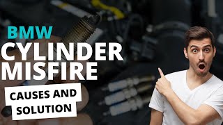 BMW Cylinder Misfire Causes, Symptoms  and Solution