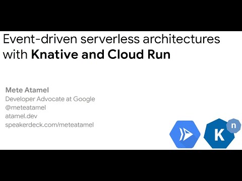 Event-driven serverless architectures using Knative and Cloud Run