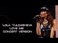 Lola Yuldasheva - Love me (concert version ...