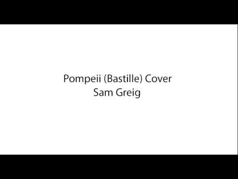 Pompeii (Bastille) Cover - Sam Greig