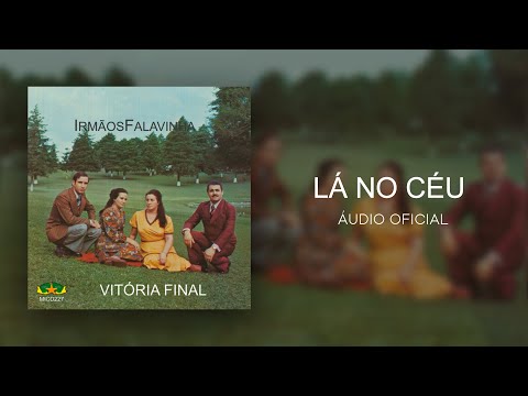 Irmãos Falavinha - Lá no Céu | Áudio Oficial