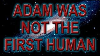 preview picture of video 'Adam Was Not The First Human'