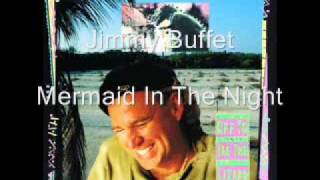 Jimmy Buffet - Mermaid In The Night