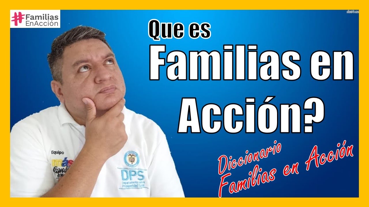 📚DICCIONARIO FAMILIAS en ACCION: Que es FAMILIAS en ACCION❓👍