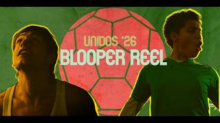 Unidos '26 - Blooper Reel
