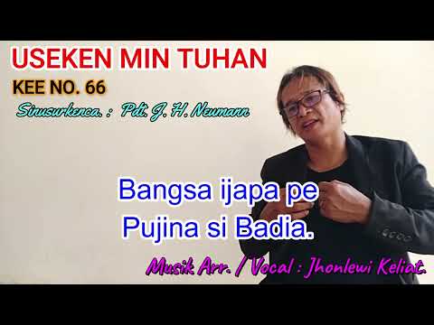 KEE 66 -Jhonlewi Keliat. USEKEN MIN TUHAN.