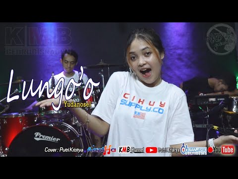 LUNGO'O - YUDANOSEL (Cover Putri Kristya KMB)
