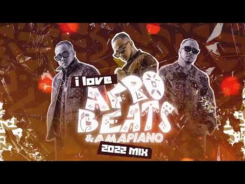 "I LOVE AFROBEATS AND AMAPIANO" 2022 MIX - DJ YOUNG CHOW