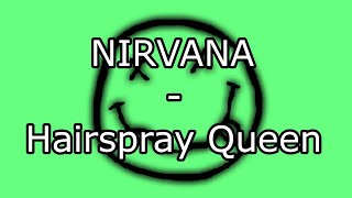 NIRVANA - Hairspray Queen (Lyric Video)