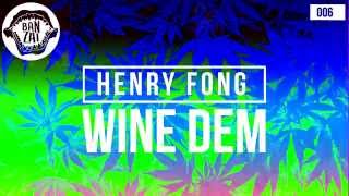 Henry Fong - Wine Dem (Original Mix) FULL VERSION