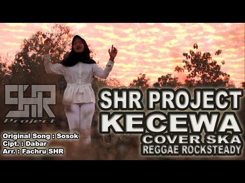 SHR PROJECT - KECEWA (COVER) VERSI SKA REGGAE ROCKSTEADY