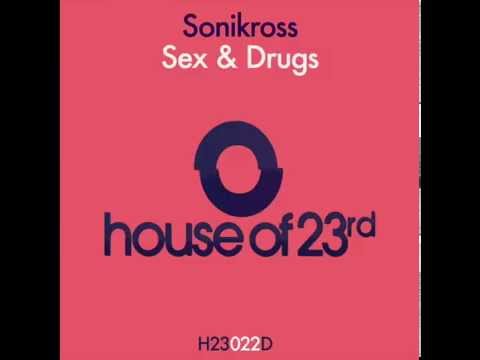 Sonikross - Sex & Drugs (Ben Macklin Remix) - House Of 23rd