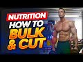 Nutrition explained How to bulk and cut!
