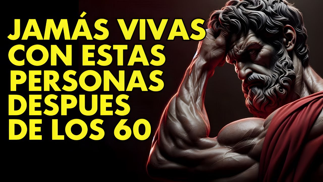 NO VIVAS con estas PERSONAS cuando estés en la TERCERA EDAD | ES TU MOMENTO | Sabiduría Estoica