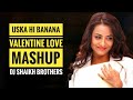 Uska Hi Banana Valentine Love Mashup Dj Shaikh Brothers Evil Returns 1920 Arijit Singh