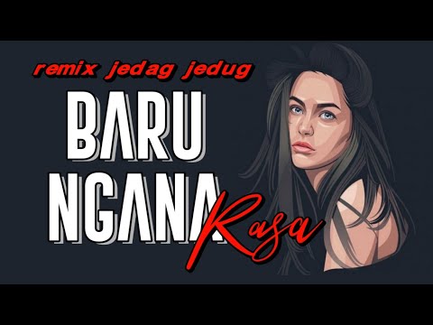 BARU NGANA RASA REMIX JEDAG JEDUG TERBARU VIRAL TIKTOK