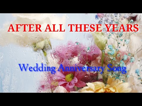 After All These Years /Wedding Anniversary Song