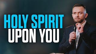 The Holy Spirit WILL Come Upon you