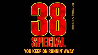 38 SPECIAL - You Keep Runnin´ Away