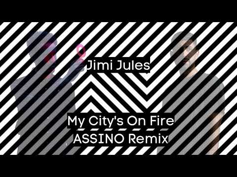 Jimi Jules - My City's On Fire (ASSINO Remix)