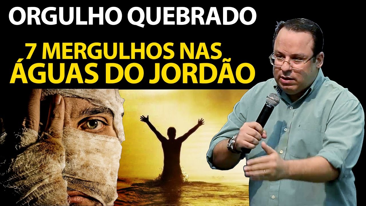 Orgulho quebrado e purificado nas águas do Jordão | Pregação de Naamã | Felipe Seabra