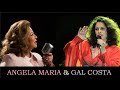 ANGELA MARIA & GAL COSTA - Nem Eu