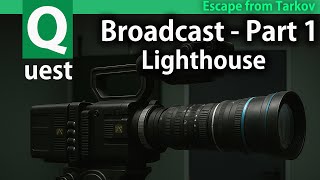 [Escape from Tarkov] Broadcast Part 1 quest guide - Lighthouse - Mechanic - EFT