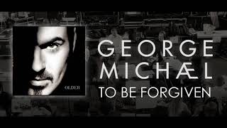George Michael   &#39;&#39; To Be Forgiven &#39;&#39;
