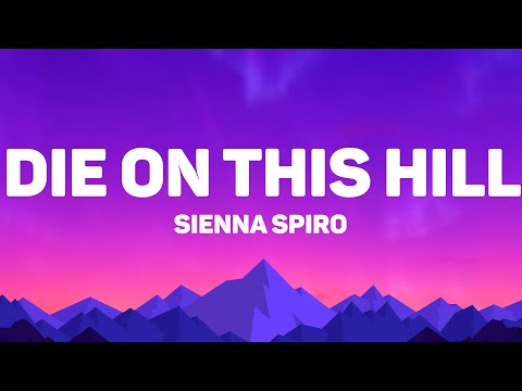 Sienna Spiro - Die On This Hill (Lyrics)