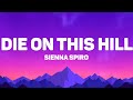 Sienna Spiro - Die On This Hill (Lyrics)