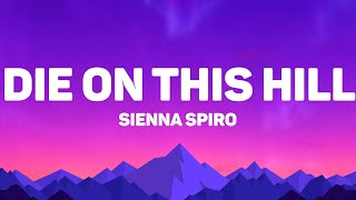 Download lagu Sienna Spiro - Die On This Hill (Lyrics) mp3